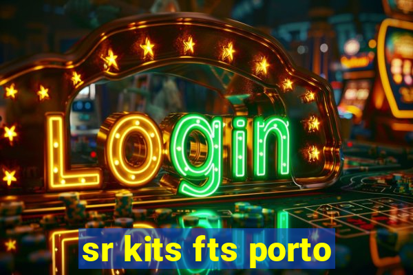 sr kits fts porto